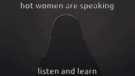 a poster that says ' hot women are speaking listen and learn ' on it