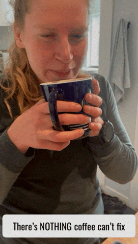 a woman drinking a cup of coffee with the words " there 's nothing coffee can 't fix " below her