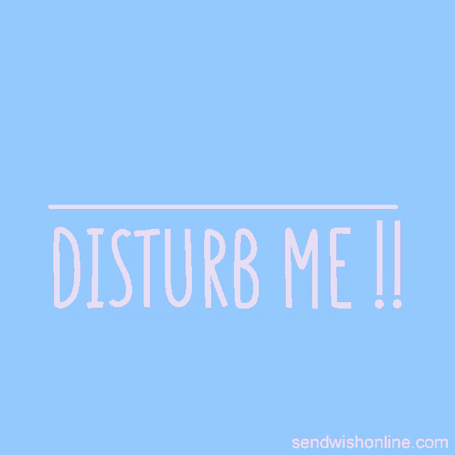 a blue background with the words do not disturb me