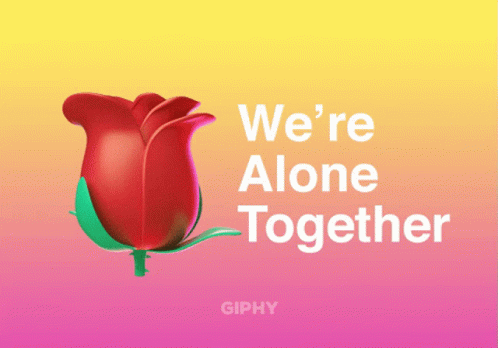 Were Alone Together Rose GIF - Were Alone Together Rose Flower GIFs