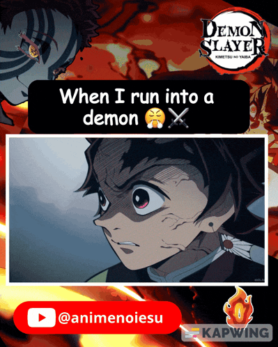 a demon slayer poster that says when i run into a demon on the bottom