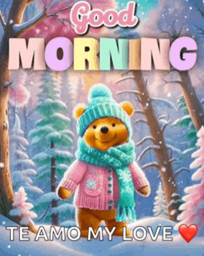 a winnie the pooh teddy bear wearing a pink sweater and scarf says good morning te amo my love