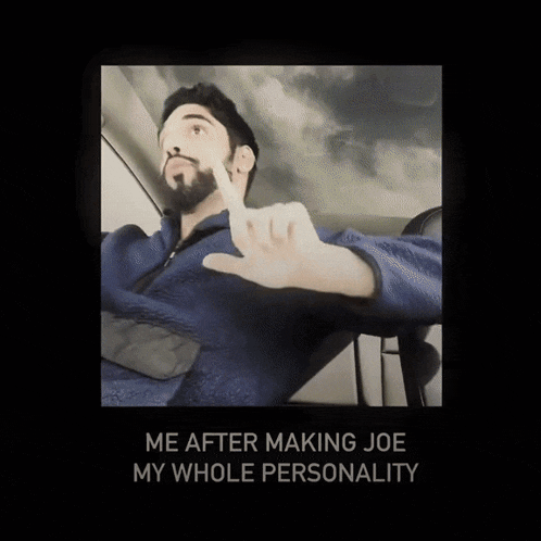 a man giving the middle finger with the words me after making joe my whole personality below