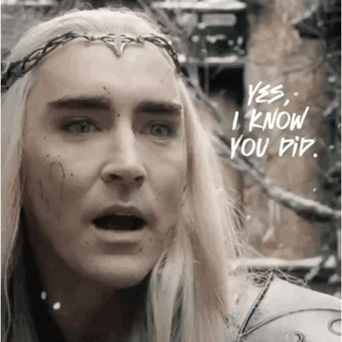 a man with long blonde hair and a crown on his head says " yes i know you did "