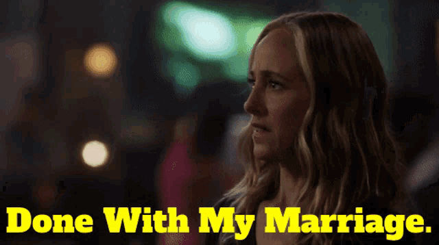 a woman says " done with my marriage " in yellow