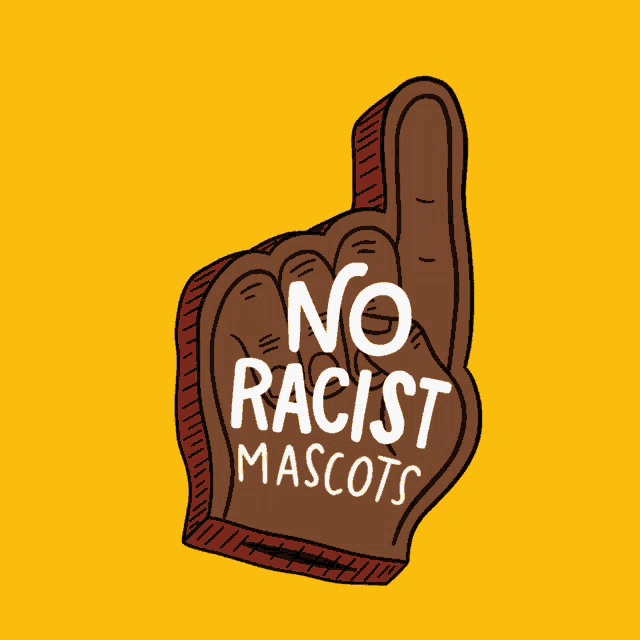 a foam finger with the words no racist mascots written on it