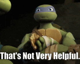 a picture of a teenage mutant ninja turtle with the words that 's not very helpful