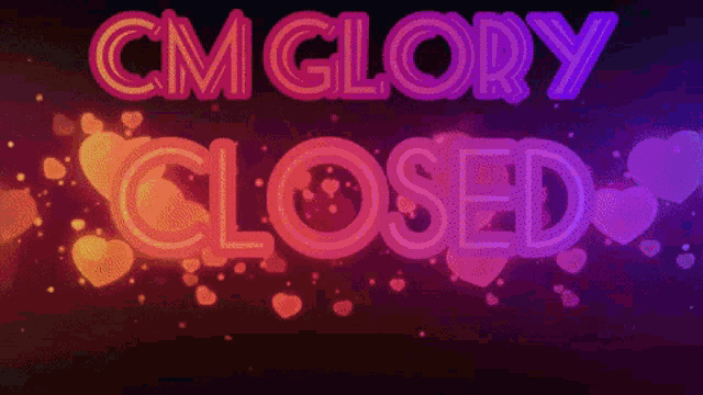a sign that says cm glory closed with hearts surrounding it