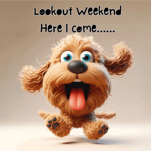 a cartoon dog is jumping in the air with the words lookout weekend here i come