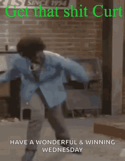 a man is dancing in front of a mailbox with the words `` get that shit curt have a wonderful & winning wednesday ''