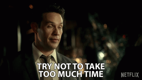 Try Not To Take Too Much Time Hurry Up GIF - Try Not To Take Too Much Time Hurry Up Be Quick GIFs