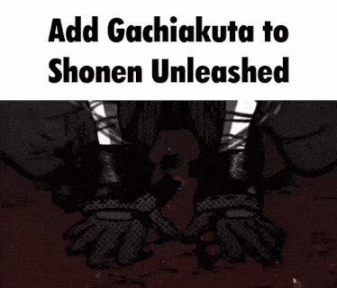 a black and white image with the words add gachakuta to shonen unleashed written on it