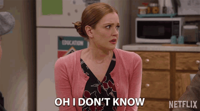 a woman says oh i don t know in front of a netflix logo