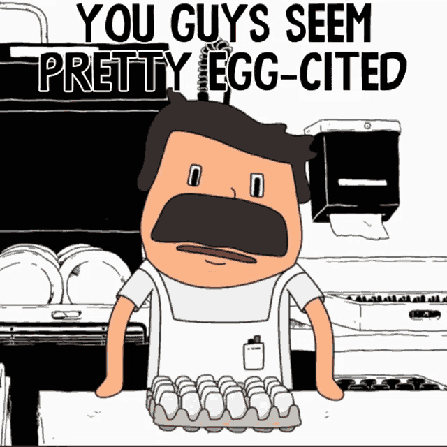 a cartoon of a man holding a carton of eggs with the words you guys seem pretty egg-cited above him