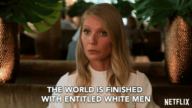 The World Is Finished With Entitled White Men White Privilege GIF - The World Is Finished With Entitled White Men White Privilege Capitalism GIFs