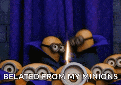 a bunch of minions with the words " belated from my minions " on the bottom