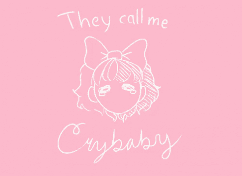 a pink background with the words they call me crybaby written on it