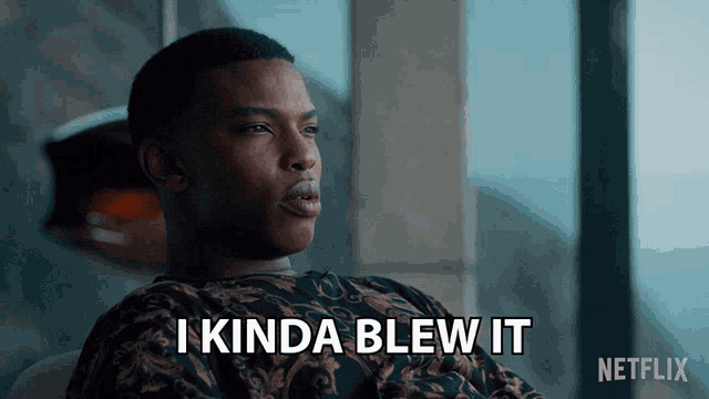 a man says i kinda blew it in front of a window