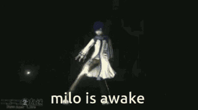 milo is awake written on a black background