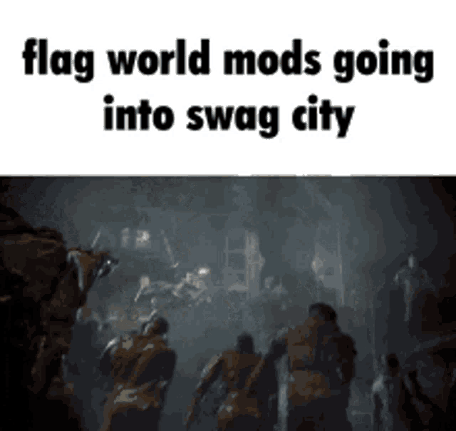 a group of people are walking in a dark room with the words flag world mods going into swag city on the bottom .