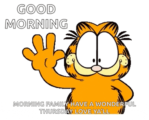 a cartoon of garfield says good morning morning family have a wonderful thursday love ya ll