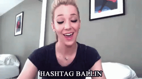 Hashtag Ballin - Balling GIF - Balling Jenna Marbles Hashtag GIFs