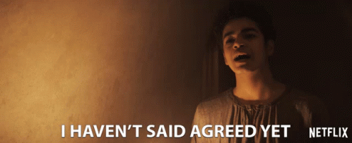 I Havent Said Agreed Yet I Have Agreed Yet GIF - I Havent Said Agreed Yet I Have Agreed Yet We Havent Made Deal Yet GIFs