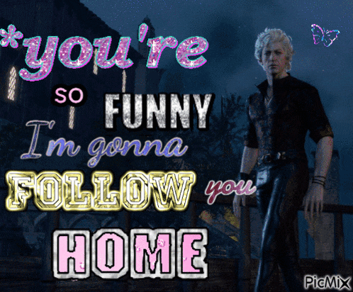 a man stands in front of a sign that says you 're so funny i 'm gonna follow you home