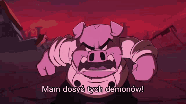 a cartoon pig says mam dosyc tych demoniow