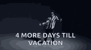 a man is dancing in the dark with the words `` 4 more days till vacation ''