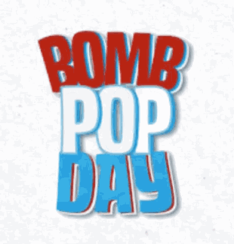 Bomb Pop Day GIF - Bomb Pop Day GIFs