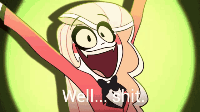 a cartoon character says well shit in front of her