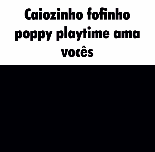 a picture of a cartoon character with the words caiozinho fofinho poppy playtime ama vocês