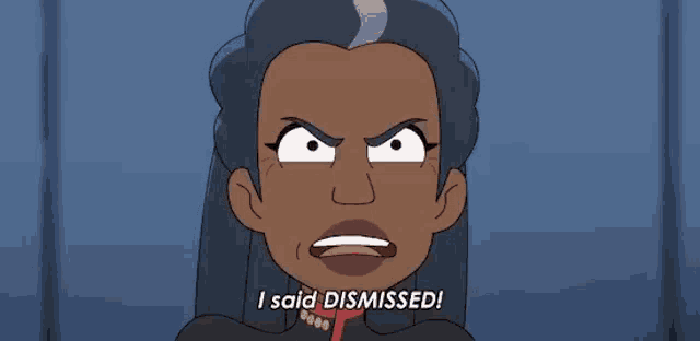 a cartoon of a woman making a funny face and saying `` i said dismissed '' .