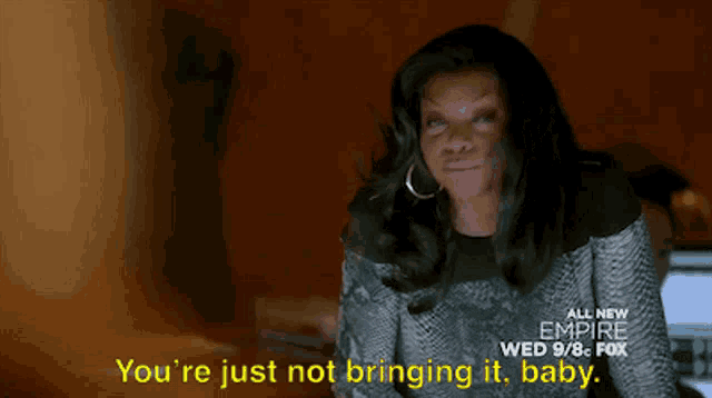 a woman says " you 're just not bringing it baby " in a fox advertisement
