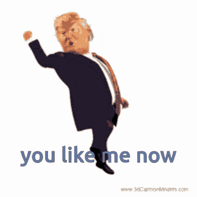 a cartoon of donald trump with the words you like me now