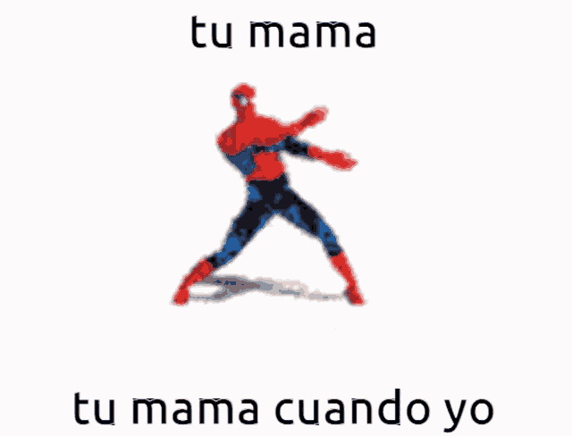 a cartoon of a spiderman with the words tu mama tu mama cuando yo written below him