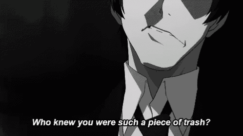 a black and white image of a man with the words " who knew you were such a piece of trash "