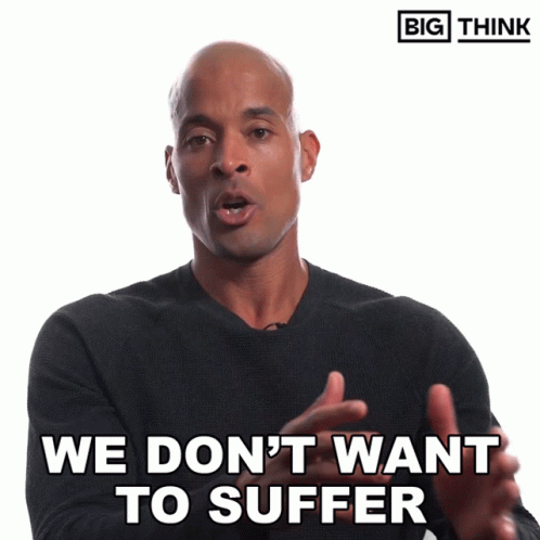 We Dont Want To Suffer Big Think GIF - We Dont Want To Suffer Big Think David Goggins GIFs