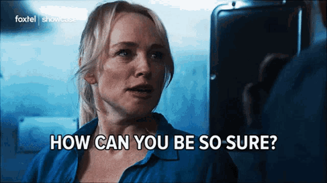 a woman says how can you be so sure