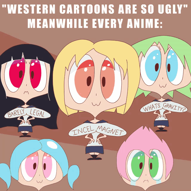 a poster that says " western cartoons are so ugly " meanwhile every anime