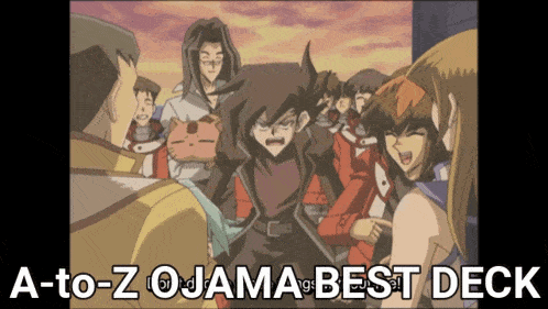a picture of a group of people with the words a-to-z ojama best deck on the bottom