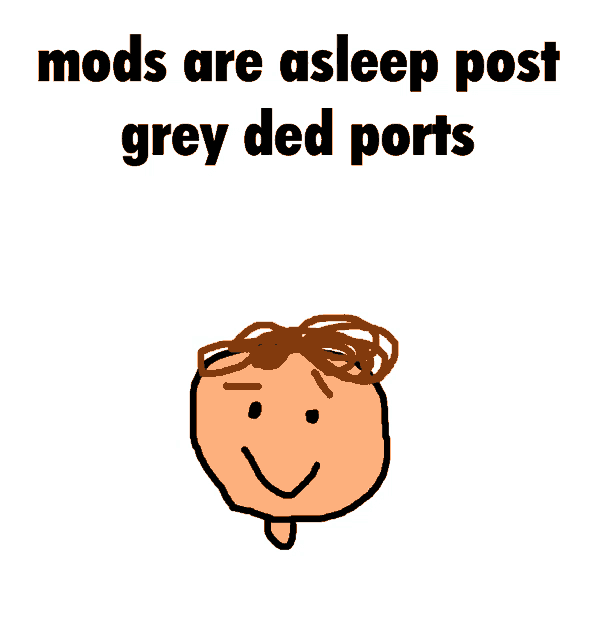 a drawing of a man 's face with the words mods are asleep post grey ded ports