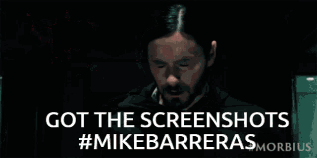 a man with a beard says " got the screenshots #mikebarrieras "
