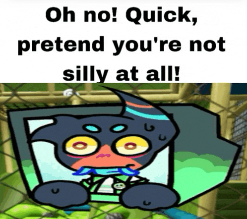 a cartoon character is behind a chain link fence with the words oh no quick pretend you 're not silly at all