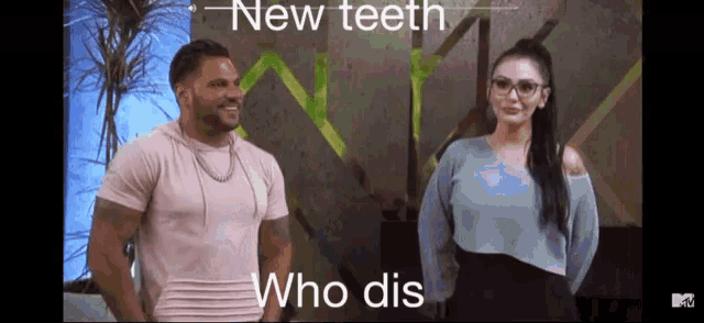 a man and a woman are standing next to each other with the words " new teeth who dis " behind them