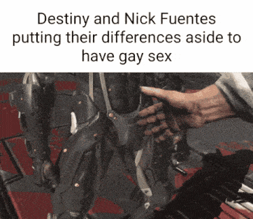 destiny and nick fuentes putting their difference aside to have gay sex