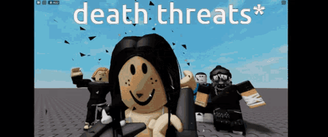 a screen shot of a video game with the words death threats *
