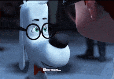 a cartoon dog with glasses and a red bow tie says sherman