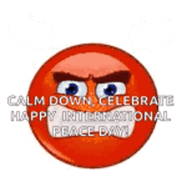a red smiley face with an angry look on its face is saying `` calm down celebrate happy international peace day '' .